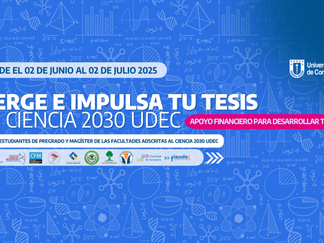 ¡Impulsa tu tesis con Ciencia 2030 UdeC! Apoyo Financiero disponible